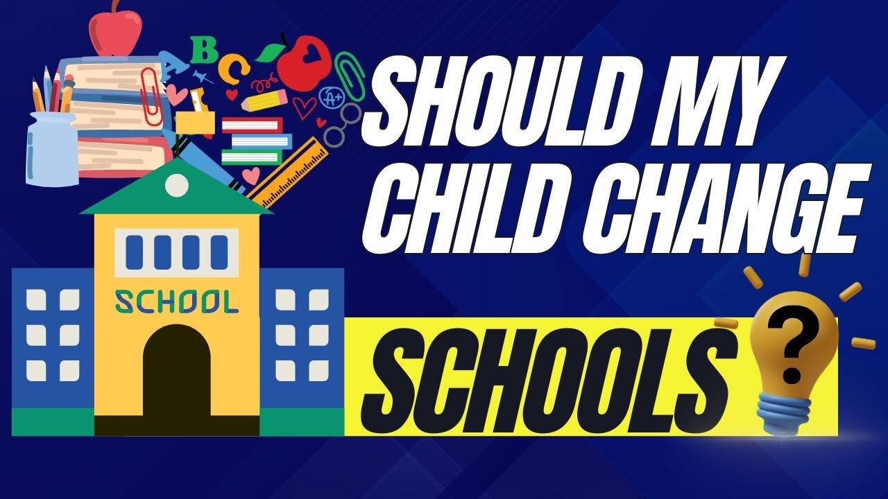 Should my Child Change Schools?